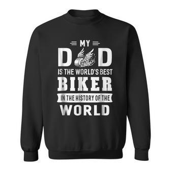 My Dad Is The Worlds Best Biker Father Gift Sweatshirt | Mazezy