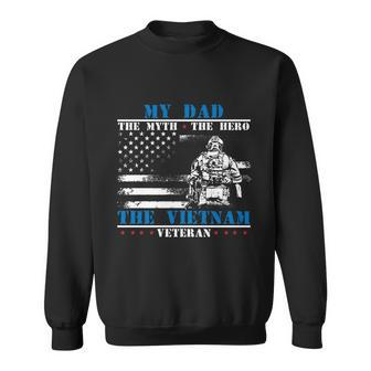 My Dad The Myth The Hero The Legend Fathers Day Veteran Cute Gift Sweatshirt - Monsterry CA