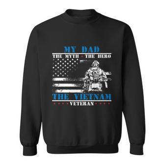 My Dad The Myth The Hero The Legend Fathers Day Veteran Gift Sweatshirt - Monsterry CA