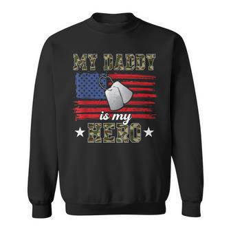 My Daddy Is My Hero Military Dad American Flag Army Proud Ar Sweatshirt - Seseable