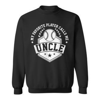 My Favorite Baseball Player Calls Me Uncle T Sweatshirt | Mazezy