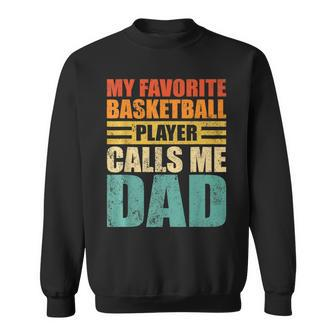 My Favorite Basketball Player Calls Me Dad Fathers Day Men Sweatshirt - Thegiftio UK