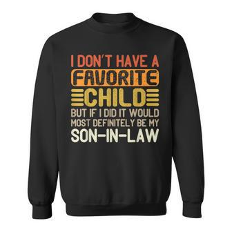 My Favorite Child Most Definitely My Son-In-Law Funny Sweatshirt | Mazezy