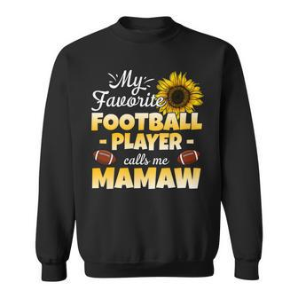 My Favorite Football Player Calls Me Mamaw Sweatshirt | Mazezy