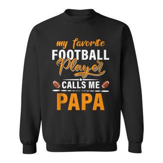 My Favorite Football Player Calls Me Papa Fathers Day Sweatshirt - Thegiftio UK