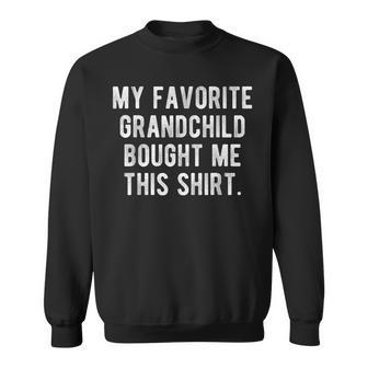 My Favorite Grandchild Bought Me This Funny Sweatshirt | Mazezy