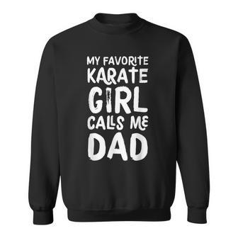 My Favorite Karate Girl Calls Me Dad Funny Sports Sweatshirt - Seseable