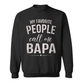 My Favorite People Call Me Bapa Gift Fathers Day Sweatshirt - Seseable