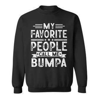 My Favorite People Call Me Bumpa Vintage Funny Dad Sweatshirt - Seseable