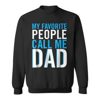 My Favorite People Call Me Dad Best Fathers Day Gift For Mens Sweatshirt | Mazezy