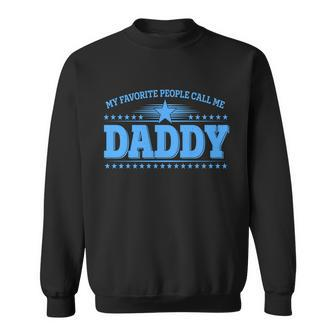 My Favorite People Call Me Daddy Father Dad Sweatshirt - Monsterry AU