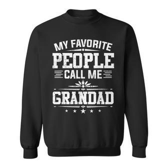 My Favorite People Call Me Grandad  Funny Fathers Day  Sweatshirt