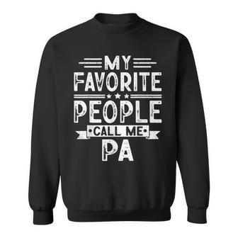 My Favorite People Call Me Pa Vintage Funny Dad Sweatshirt - Seseable