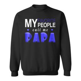 My Favorite People Call Me Papa Daddy Fathers Day Gift For Mens Sweatshirt | Mazezy