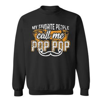 My Favorite People Call Me Pop Pop Funny Fathers Day T Sweatshirt - Seseable