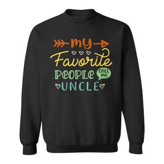 My Favorite People Call Me Uncle Cool Uncles Gift Sweatshirt | Mazezy