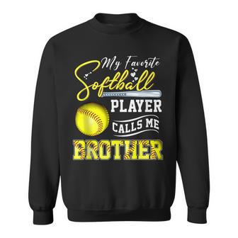 My Favorite Softball Player Calls Me Brother Fathers Day Sweatshirt - Thegiftio UK