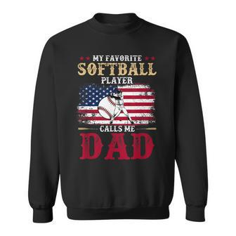 My Favorite Softball Player Calls Me Dad Us Flag Fathers Day Sweatshirt - Thegiftio UK