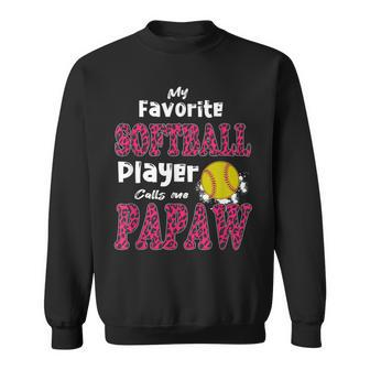 My Favorite Softball Player Calls Me Papaw Fathers Day Sweatshirt - Thegiftio UK