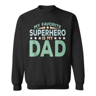 My Favorite Superhero Is My Dad Fathers Day Sweatshirt - Thegiftio UK