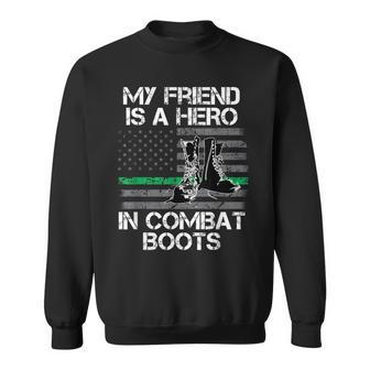 My Friend Is A Hero In Combat Boots Military Men Women Sweatshirt Graphic Print Unisex - Seseable