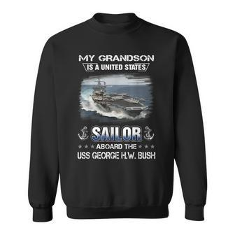 My Grandson Is Sailor Aboard The Uss George HW Bush Cvn 77 Sweatshirt - Seseable