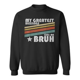 My Greatest Blessings Call Me Bruh Retro Sweatshirt | Mazezy