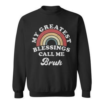 My Greatest Blessings Call Me Bruh Sweatshirt | Mazezy