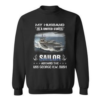 My Husband Is Sailor Aboard The Uss George HW Bush Cvn 77 Sweatshirt - Seseable