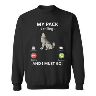 My Pack Is Calling And I Must Go Pack Of Wolves Pet Wolf Men Women Sweatshirt Graphic Print Unisex - Thegiftio UK