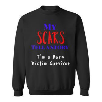 My Scars Show I Survived Im A Burn Victim Survivor T Men Women Sweatshirt Graphic Print Unisex - Thegiftio UK