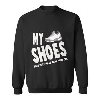 My Shoes Have More Miles Than Your Car Running Sweatshirt - Monsterry AU
