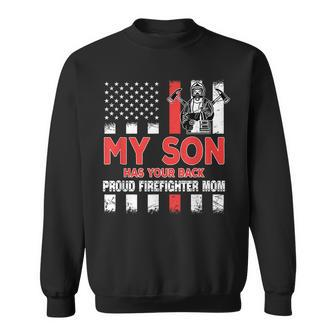 My Son Has Your Back Proud Firefighter Mom Dad Veteran Cool Men Women Sweatshirt Graphic Print Unisex - Seseable