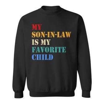 My Son-In-Law Is My Favorite Child Funny Family Humor Sweatshirt | Mazezy