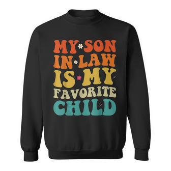 My Son In Law Is My Favorite Child Funny Family Retro Groovy Sweatshirt | Mazezy