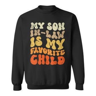 My Son In Law Is My Favorite Child Funny Groovy Vintage Sweatshirt - Thegiftio UK
