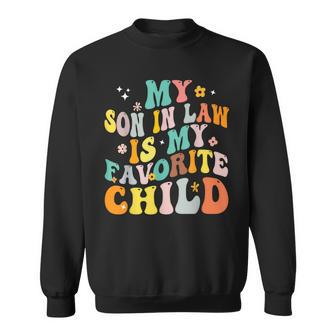 My Son In Law Is My Favorite Child Groovy Retro Vintage Sweatshirt - Thegiftio UK