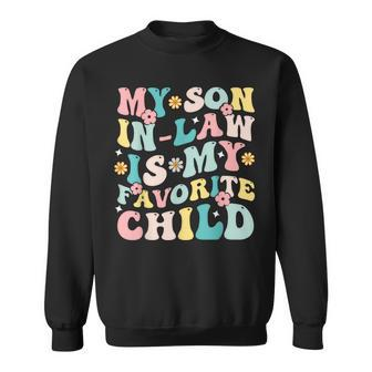 My Son In Law Is My Favorite Child Groovy Vintage Sweatshirt | Mazezy