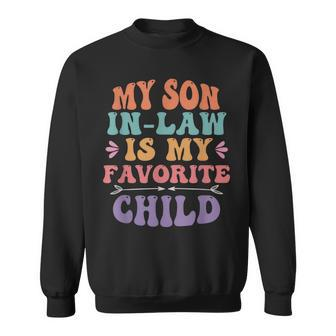 My Son In Law Is My Favorite Child Son-In-Law Funny Retro Sweatshirt | Mazezy