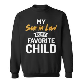 My Son-In-Law Is My Favorite Child Sweatshirt | Mazezy