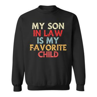 My Son In Law Is My Favorite Funny Family Child Humor Retro Sweatshirt | Mazezy