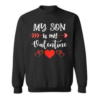 My Son Is My Valentine Mom Dad Valentines Day V2 Sweatshirt - Seseable