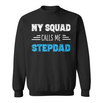 My Squad Calls Me Stepdad Fathers Day Gift For Stepdad Gift For Mens Sweatshirt | Mazezy