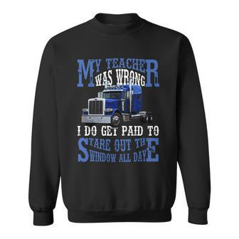My Teacher Was Wrong Trucker Funny Sweatshirt - Monsterry