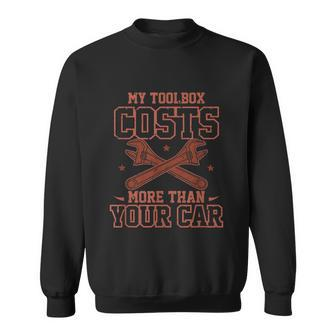 My Toolbox Costs More Than Your Car Funny Mechanic Sweatshirt - Monsterry CA