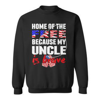 My Uncle Is Brave Home Of The Free - Proud Army Niece Nephew Sweatshirt - Seseable