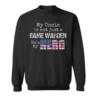 My Uncle Is Not Just A Game Warden Hes My Hero Sweatshirt | Mazezy