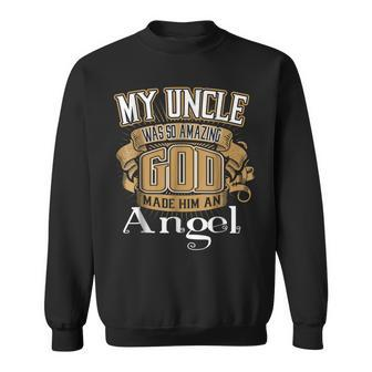 My Uncle Was So Amazing God Made Him An Angel Sweatshirt | Mazezy CA