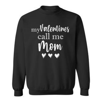 My Valentines Call Me Mom - Mommy Valentines Day Gifts Men Women Sweatshirt Graphic Print Unisex - Seseable