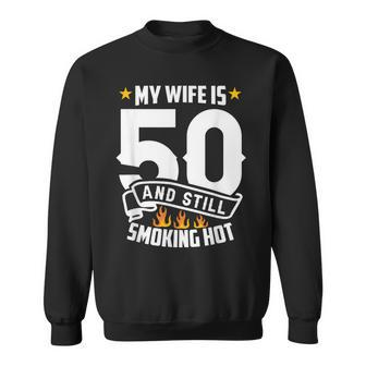 My Wife Is 50 And Still Smoking Hot Funny Wife Birthday Men Women Sweatshirt Graphic Print Unisex - Thegiftio UK